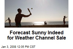 Forecast Sunny Indeed for Weather Channel Sale