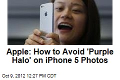 Apple: How to Avoid &#39;Purple Halo&#39; on iPhone 5 Photos