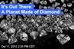It&#39;s Out There: A Planet Made of Diamond