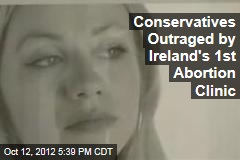 Conservatives Outraged by Ireland&#39;s 1st Abortion Clinic