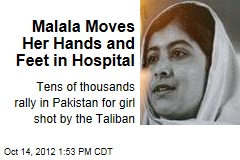 Malala Moves Her Hands and Feet in Hospital