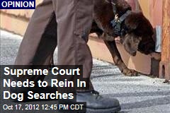Supreme Court Needs to Rein In Dog Searches