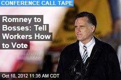 Romney to Bosses: Tell Workers How to Vote