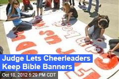 Judge Lets Cheerleaders Keep Bible Banners