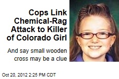 Cops Link Chemical-Rag Attack to Killer of Colorado Girl
