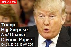 Trump&#39;s Big Surprise: Obama Divorce Papers?