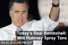 Today&#39;s Real Bombshell: Mitt Romney Spray Tans