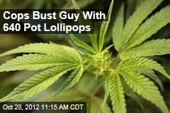 Cops Bust Guy With 640 Pot Lollipops
