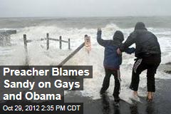 Preacher Blames Sandy on Gays and Obama