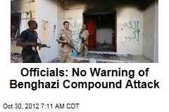 Officials: No Warning of Benghazi Compound Attack