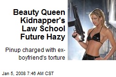 Beauty Queen Kidnapper's Law School Future Hazy