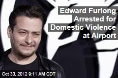 Edward Furlong Arrested for Domestic Violence at Airport