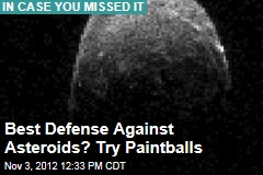 Best Defense Against Asteroids? Try Paintballs