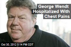 George Wendt Hospitalized With Chest Pains