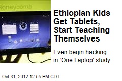 Ethiopian Kids Get Tablets, Start Teaching Themselves