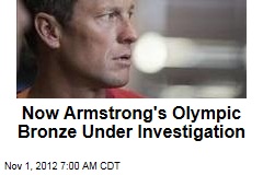 Now Armstrong&#39;s Olympic Bronze Under Investigation