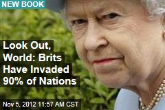 Look Out, World: Brits Have Invaded 90% of Us