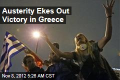 Austerity Ekes Out Victory in Greece