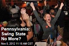 Pennsylvania: Swing State No More?