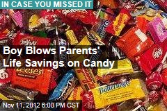 Boy Blows Parents&#39; Life Savings on Candy