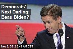 Democrats&#39; Next Darling: Beau Biden?