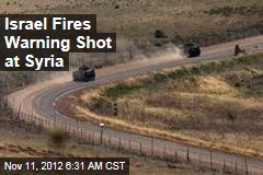 Israel Fires Warning Shot at Syria