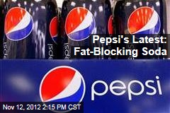 Pepsi&#39;s Latest: Fat-Blocking Soda