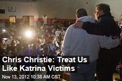 Chris Christie: Treat Us Like Katrina Victims