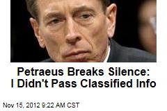 Petraeus Breaks Silence: I Didn&#39;t Pass Classified Info