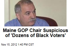 Maine GOP Chair Suspicious of &#39;Dozens of Black Voters&#39;