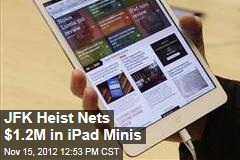 JFK Heist Nets $1.2M in iPad Minis