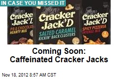 Coming Soon: Caffeinated Cracker Jacks