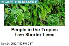 People in the Tropics Live Shorter Lives