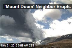 &#39;Mount Doom&#39; Neighbor Erupts