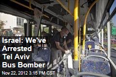 Israel: We&#39;ve Arrested Tel Aviv Bus Bomber