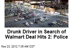 Drunk Driver in Search of Walmart Deal Hits 2: Police