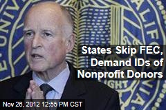 States Skip FEC, Demand IDs of Nonprofit Donors