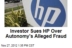 Investor Sues HP Over Autonomy&#39;s Alleged Fraud