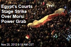 Egypt&#39;s Courts Stage Strike Over Morsi Power Grab