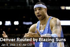 Denver Routed by Blazing Suns