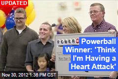 Powerball Winner: &#39;I Think I&#39;m Having a Heart Attack&#39;