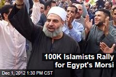 100K Islamists Rally for Egypt&#39;s Morsi