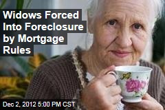 Widows Forced Into Foreclosure by Mortgage Rules