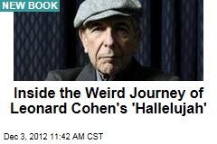 Inside the Weird Journey of Leonard Cohen&#39;s &#39;Hallelujah&#39;