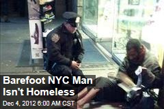 Barefoot NYC Man Isn&#39;t Homeless
