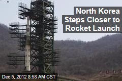 North Korea Steps Closer to Rocket Launch