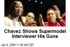 Chavez Shows Supermodel Interviewer His Guns