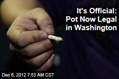 It&#39;s Official: Pot Now Legal in Washington