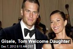 Gisele, Tom Welcome Daughter