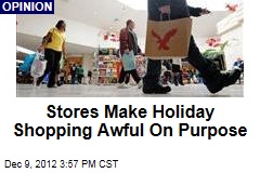 Stores Make Holiday Shopping Awful On Purpose